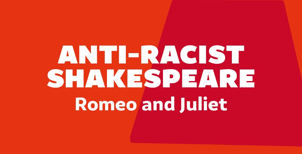 Anti-Racist Shakespeare: Romeo and Juliet