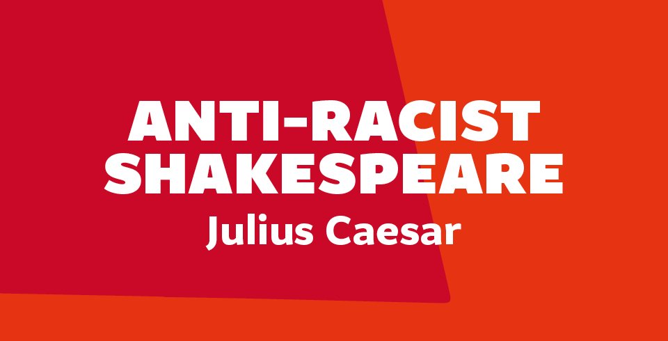 Anti-Racist Shakespeare: Julius Caesar