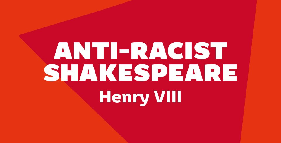 Anti-Racist Shakespeare: Henry VIII